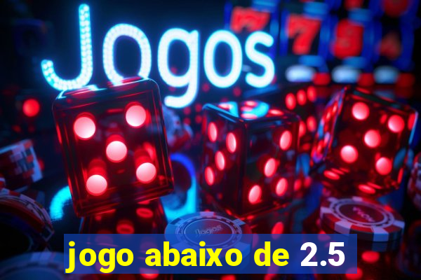 jogo abaixo de 2.5